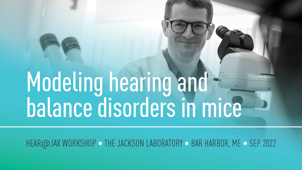 september 2022 modeling hearing and balance disorders in mice hear@jax workshop the jackson laboratory bar harbor maine