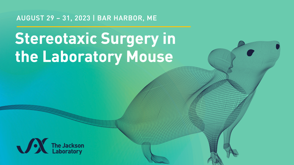 Stereotaxic Surgery in the Laboratory mouse, August 29-31, 2023 on a blue green background with a mouse. Jax logo in the bottom left